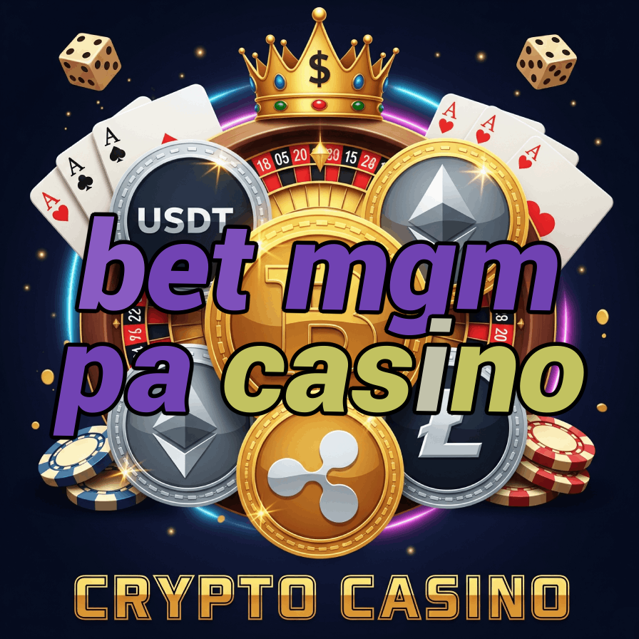 Bet MGM PA Casino - Pennsylvania MGM Platform